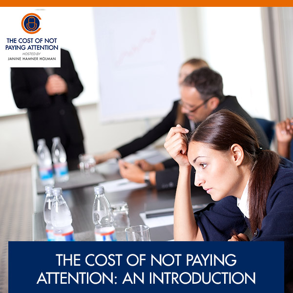 The Cost Of Not Paying Attention: An Introduction