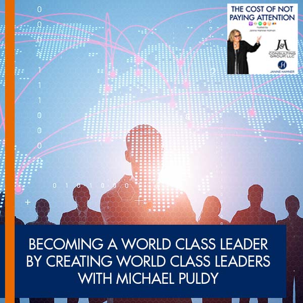 Becoming A World Class Leader By Creating World Class Leaders with Michael Puldy