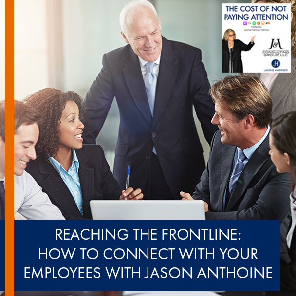 Reaching The Frontline: How To Connect With Your Employees With Jason Anthoine