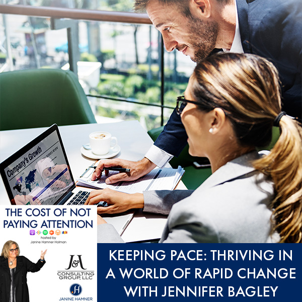 Keeping Pace: Thriving In A World Of Rapid Change With Jennifer Bagley